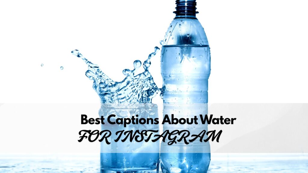 Best water captions for Instagram