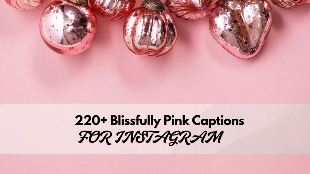 Collection of over 220 pink captions for Instagram including funny, cute, short, and aesthetic posts