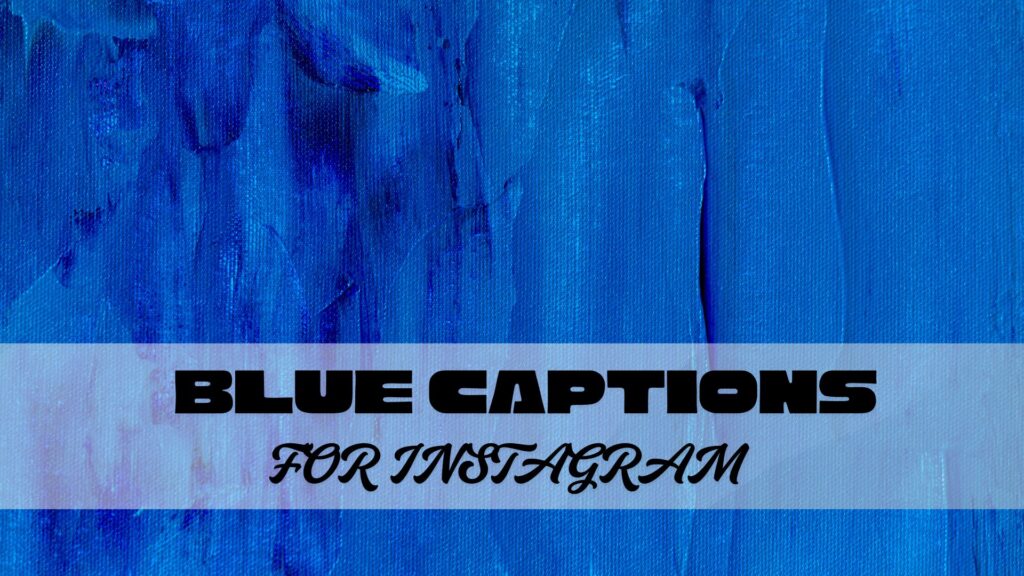 blue captions for instagram