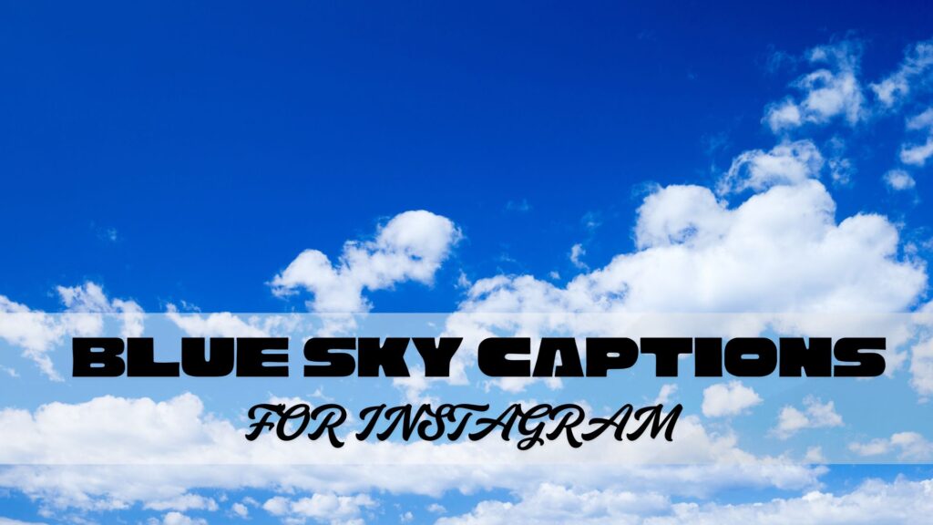 blue sky captions for Instagram