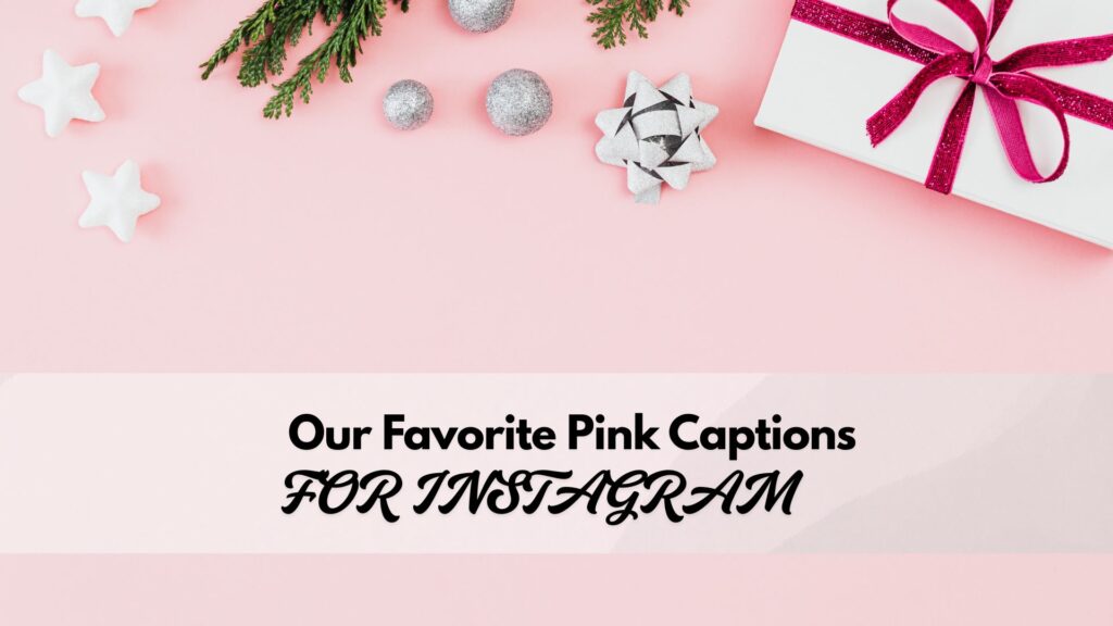 Popular and favorite pink captions for Instagram