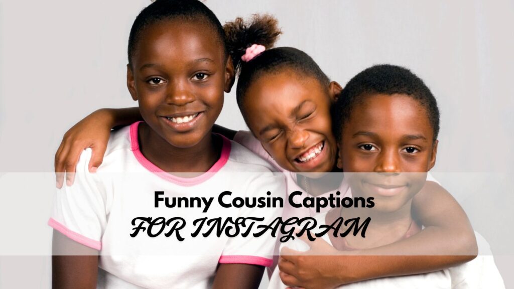 Funny cousin captions for Instagram to add humor