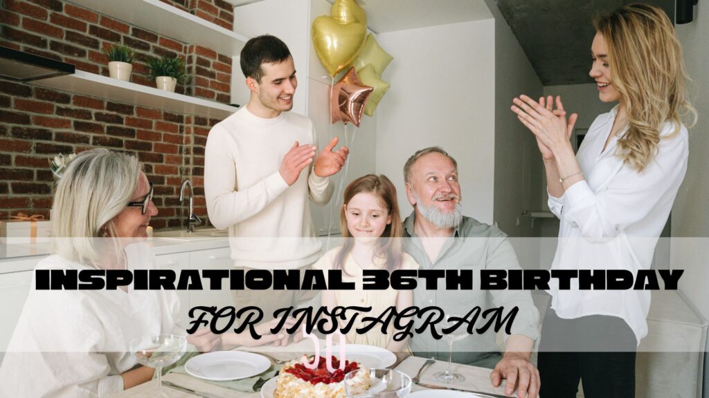 inspirational 36th birthday captions