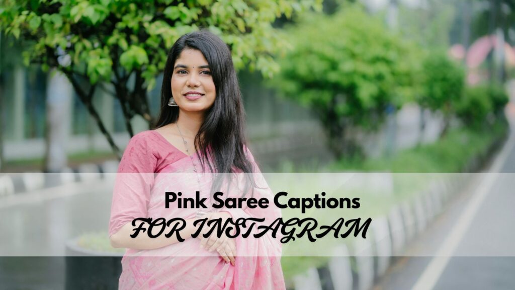 Elegant and stylish pink saree captions for Instagram