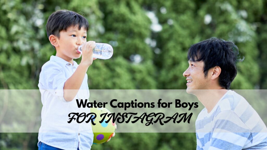 rendy and adventurous water captions for Instagram for boys
