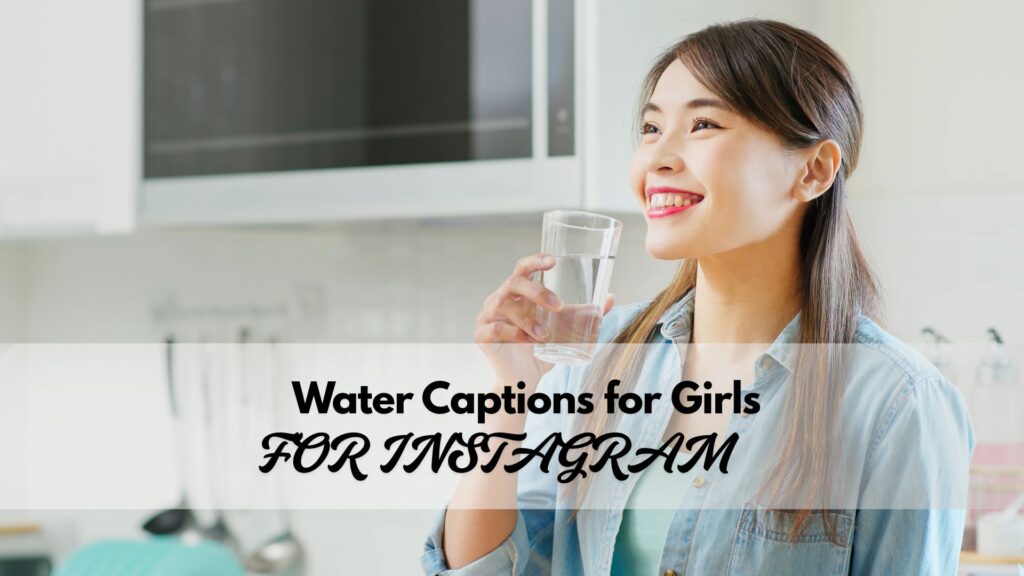 Cute and fun water captions for Instagram for girls