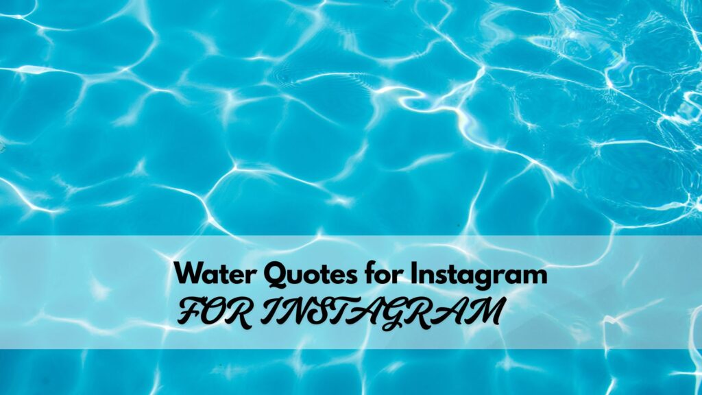 nspirational and motivational water quotes for Instagram captions